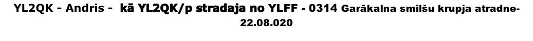 YL2QK - Andris -  kā YL2QK/p stradaja no YLFF - 0314 Garākalna smilšu krupja atradne- 22.08.020